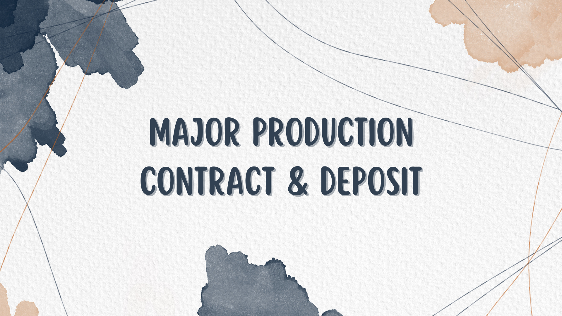 Major Production Contract & Deposit